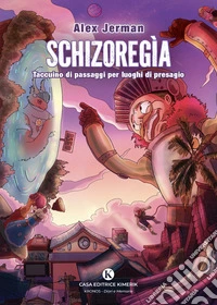 Schizoregìa. Taccuino di passaggi per luoghi di presagio