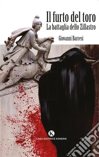 Il furto del toro. La battaglia dello Zillastro libro