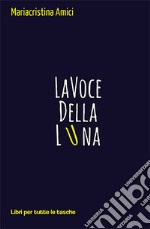 La voce della luna libro