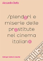 Splendori e miserie delle prostitute nel cinema italiano libro