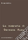 La biografia di Germana Ruez libro