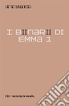 I binari di Emma. Vol. 1 libro di Grubissa Barbara