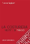 La costruera. Vestiti di tango libro