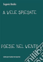 A vele spiegate. Poesie nel vento