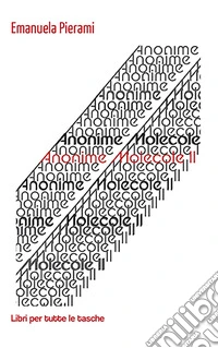 Anonime molecole. Vol. 2