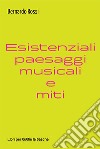 Esistenziali paesaggi musicali e miti libro di Rossi Bernardo