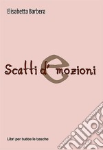 Scatti d'emozioni libro