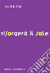 Risorgerà il sole libro