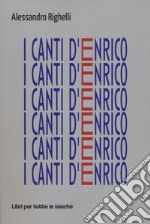 I canti d'Enrico. Sul lavoro e sulla poesia