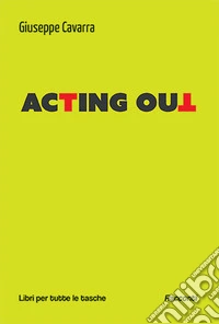 Acting out. Ediz. italiana libro