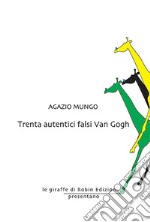 Trenta autentici falsi Van Gogh