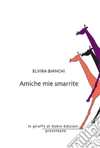 Amiche mie smarrite