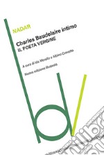 Charles Baudelaire intimo. Il poeta vergine. Ediz. illustrata libro