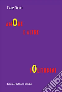 Amore e altre solitudini