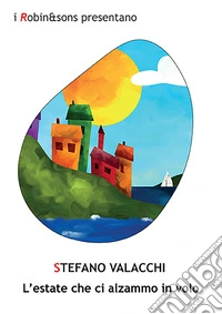 L'estate che ci alzammo in volo libro