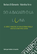 Se a baciarti è la luna. Il vero viaggio di una donna nella gestazione per altr? libro