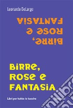 Birre, rose e fantasia