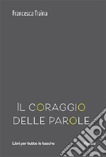 Il coraggio delle parole libro