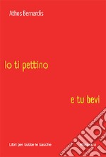 Io ti pettino e tu bevi