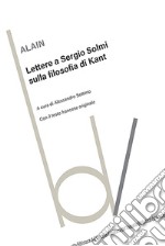 Lettere a Sergio Solmi sulla filosofia di Kant. Con il testo francese originale. Ediz. bilingue libro