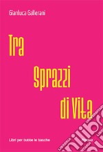 Tra sprazzi di vita libro