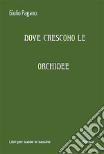 Dove crescono le orchidee libro