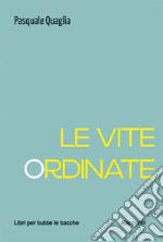 Le vite ordinate libro