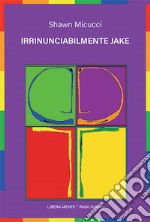 Irrinunciabilmente Jake