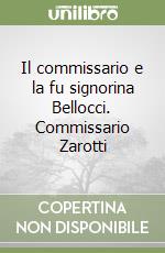 Il commissario e la fu signorina Bellocci. Commissario Zarotti libro