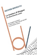 La tosatura di Shagpat. Un divertimento arabo libro