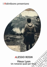 Vieux Lyon. Un romanzo quasi per finta libro