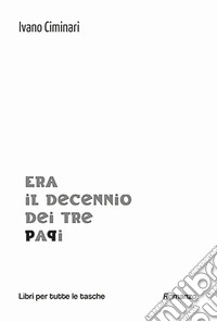 Era il decennio dei tre papi
