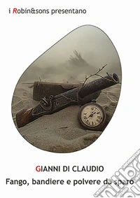 Fango, bandiere e polvere da sparo libro
