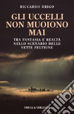 Gli uccelli non muoiono mai. Tra fantasia e realtà nello scenario delle vette Feltrine