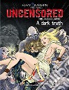 A dark truth. Uncensored. The graphic novel libro