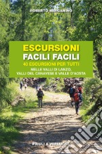 Escursioni facili facili. 40 escursioni per tutti nelle valli di Lanzo, valli del Canavese e Valle d'Aosta libro