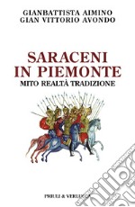 Saraceni in Piemonte. Mito, realtà, tradizione libro