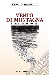 Vento di montagna. Storie dell'altro ieri libro