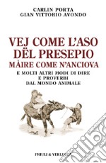 Vej come l'aso dël presepio màire come n'anciova. E molti altri modi di dire e proverbi dal mondo animale libro