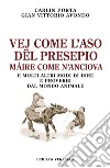 Vej come l'aso dël presepio màire come n'anciova. E molti altri modi di dire e proverbi dal mondo animale libro di Porta Carlin Avondo Gian Vittorio