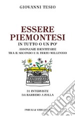 Essere piemontesi in tutto o un po'. Assonanze identitarie tra il secondo e il terzo millennio libro