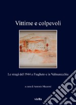 Vittime e colpevoli. Le stragi del 1944 a Fragheto e in Valmarecchia libro