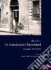 In marcia con i lavoratori. Memorie 1862-1932 libro