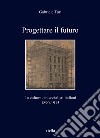 Progettare il futuro. La cultura dei socialisti italiani 1890-1915 libro di Turi Gabriele