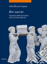 Res sacrae. Strumenti della devozione nelle società medievali libro