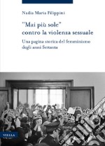 «Mai più sole» contro la violenza sessuale. Una pagina storica del femminismo degli anni Settanta