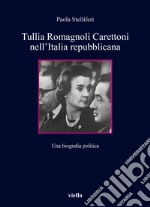 Tullia Romagnoli Carettoni nell'Italia repubblicana. Una biografia politica