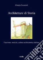 Architetture di storia. Fascismo, storicità, cultura architettonica italiana