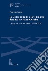 La Curia romana e la Germania durante la crisi modernista. L'Integralismusstreit tedesco (1900-1914) libro