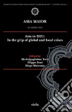 Asia maior (2021). Vol. 32: Asia in 2021: In the grip of global and local crises libro